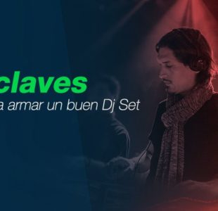 Claves para armar un buen Dj set