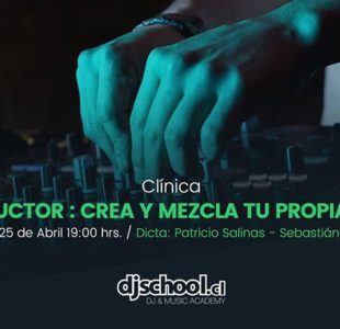 Miércoles 25 de abril / Clínica: Dj Productor