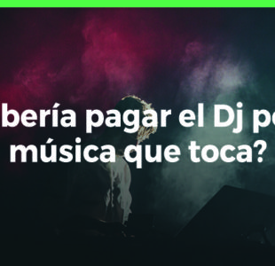 ¿Debería pagar el Dj por la música que toca?