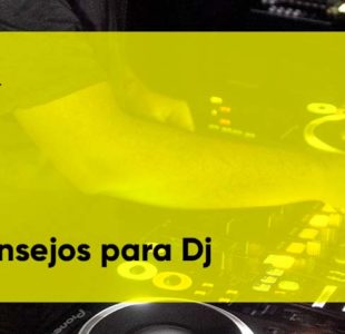 Tips y consejos para DJ’s